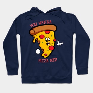 You Wanna Pizza Me Hoodie